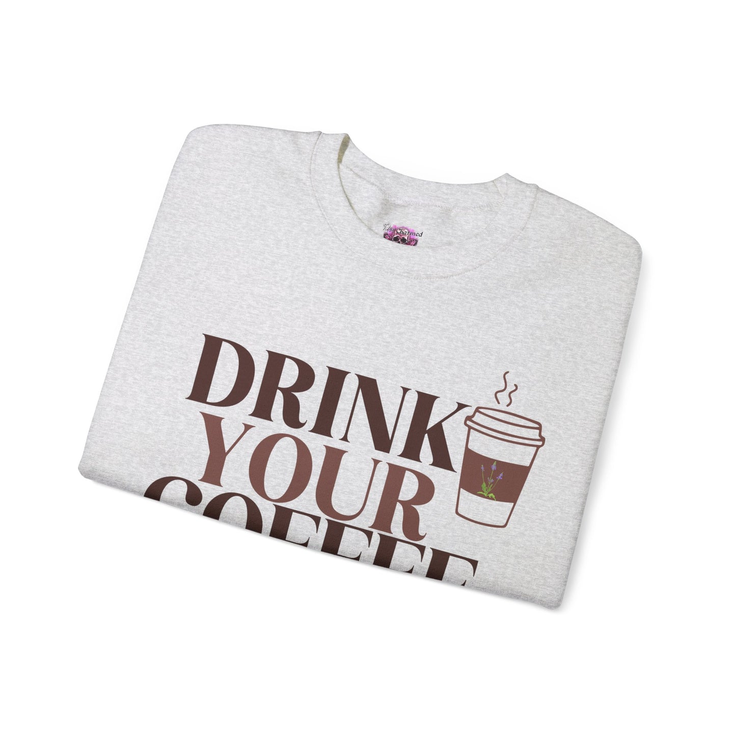 Drink your Coffee with Vervain Crewneck