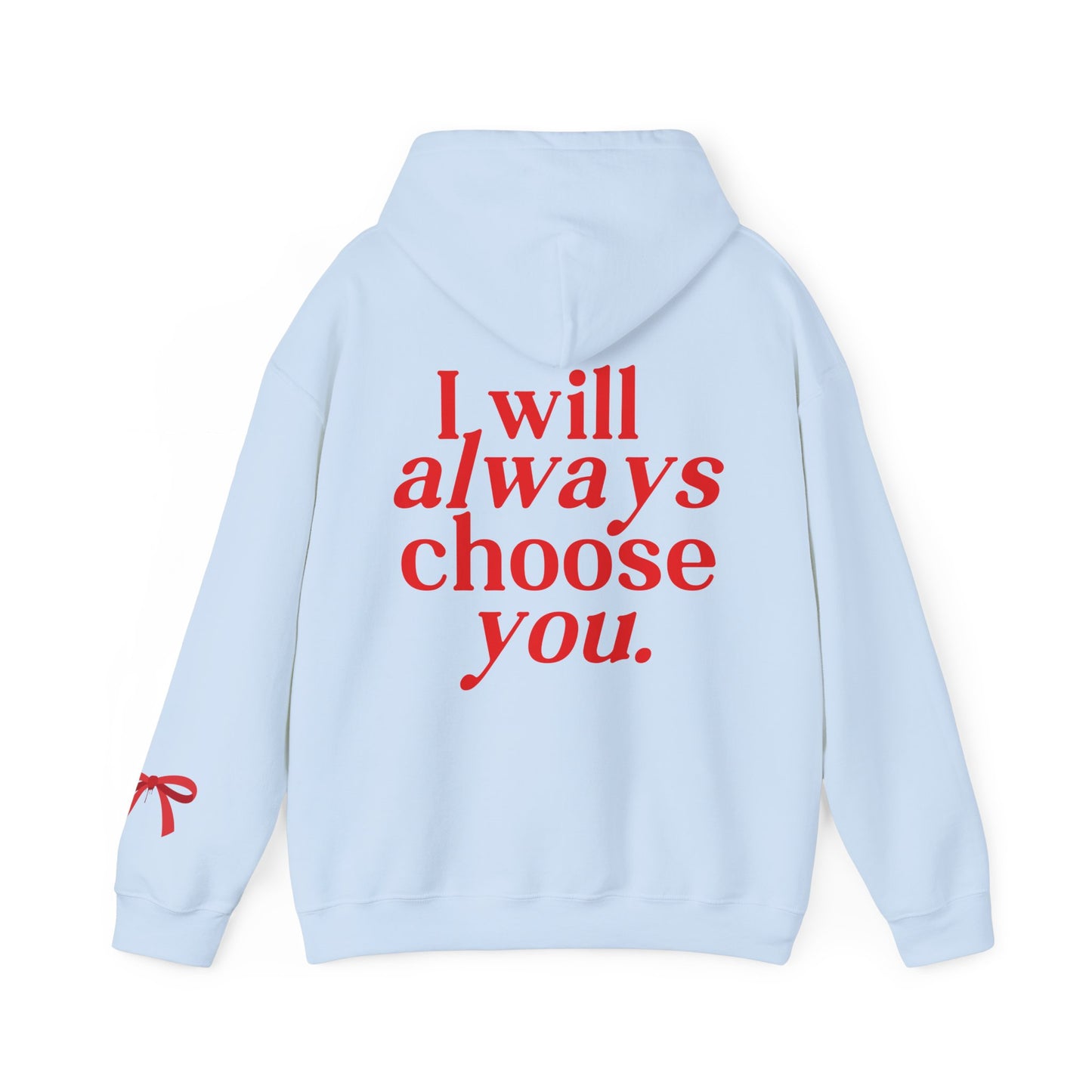 I will Always choose you Hoodie