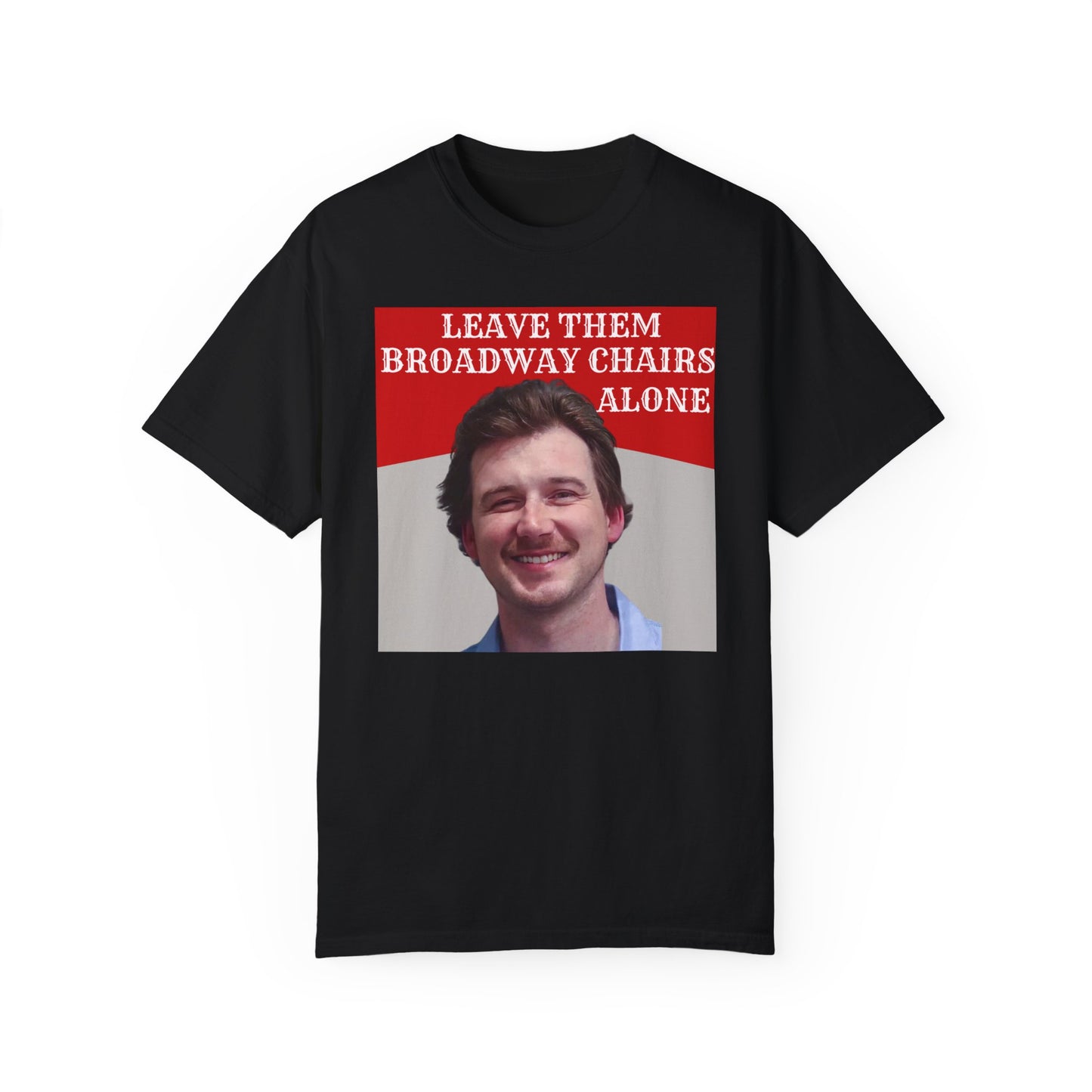 Leave Them Broadway Chairs Alone Tshirt