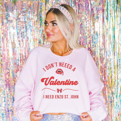 I don't need a Valentines Crewneck