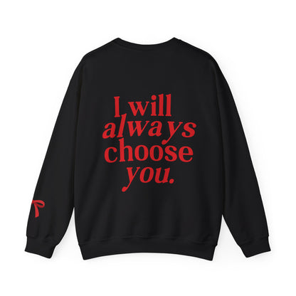 I will always choose you Crewneck