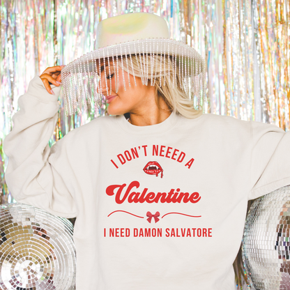 I don't need a Valentines Crewneck