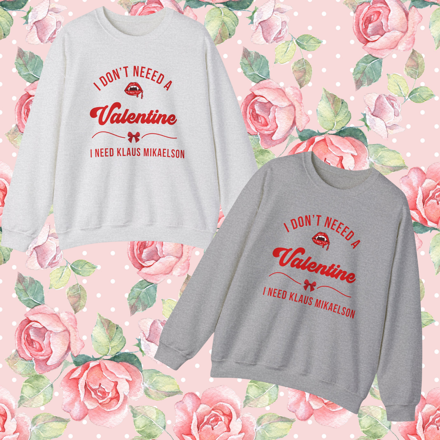 I don't need a Valentines Crewneck