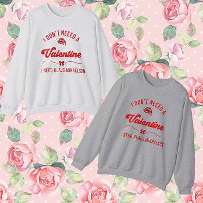 I don't need a Valentines Crewneck