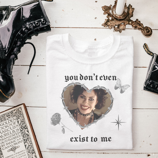 You Don't even Exist to Me Tee