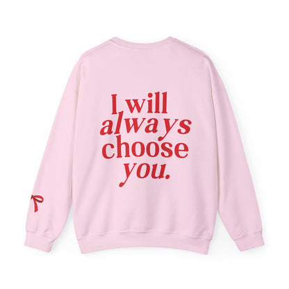 I will always choose you Crewneck