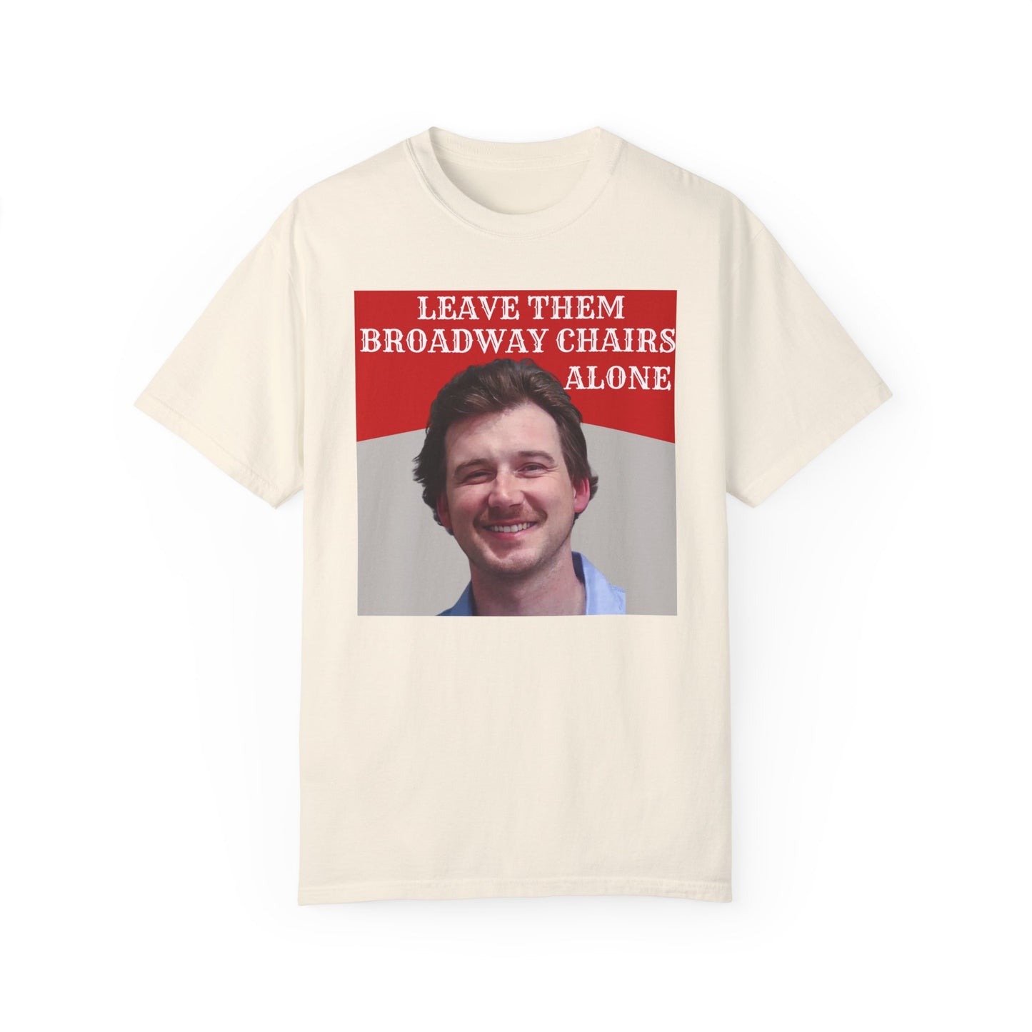 Leave Them Broadway Chairs Alone Tshirt