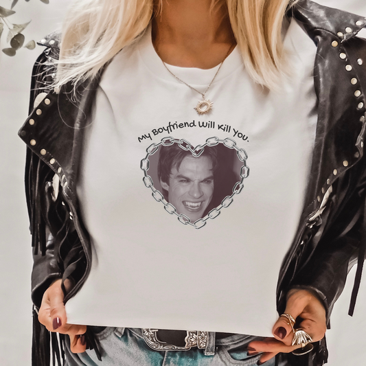 My Boyfriend Will Kill You Tshirt