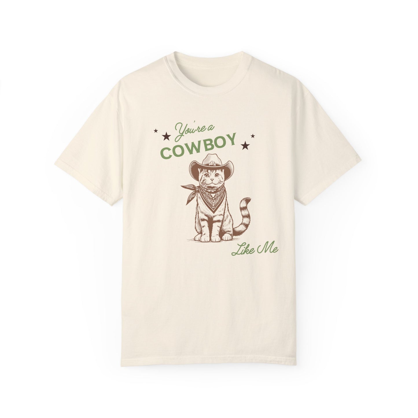 You're A Cowboy Like Me Tshirt