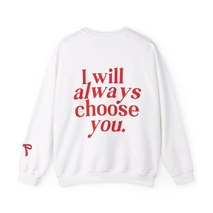 I will always choose you Crewneck