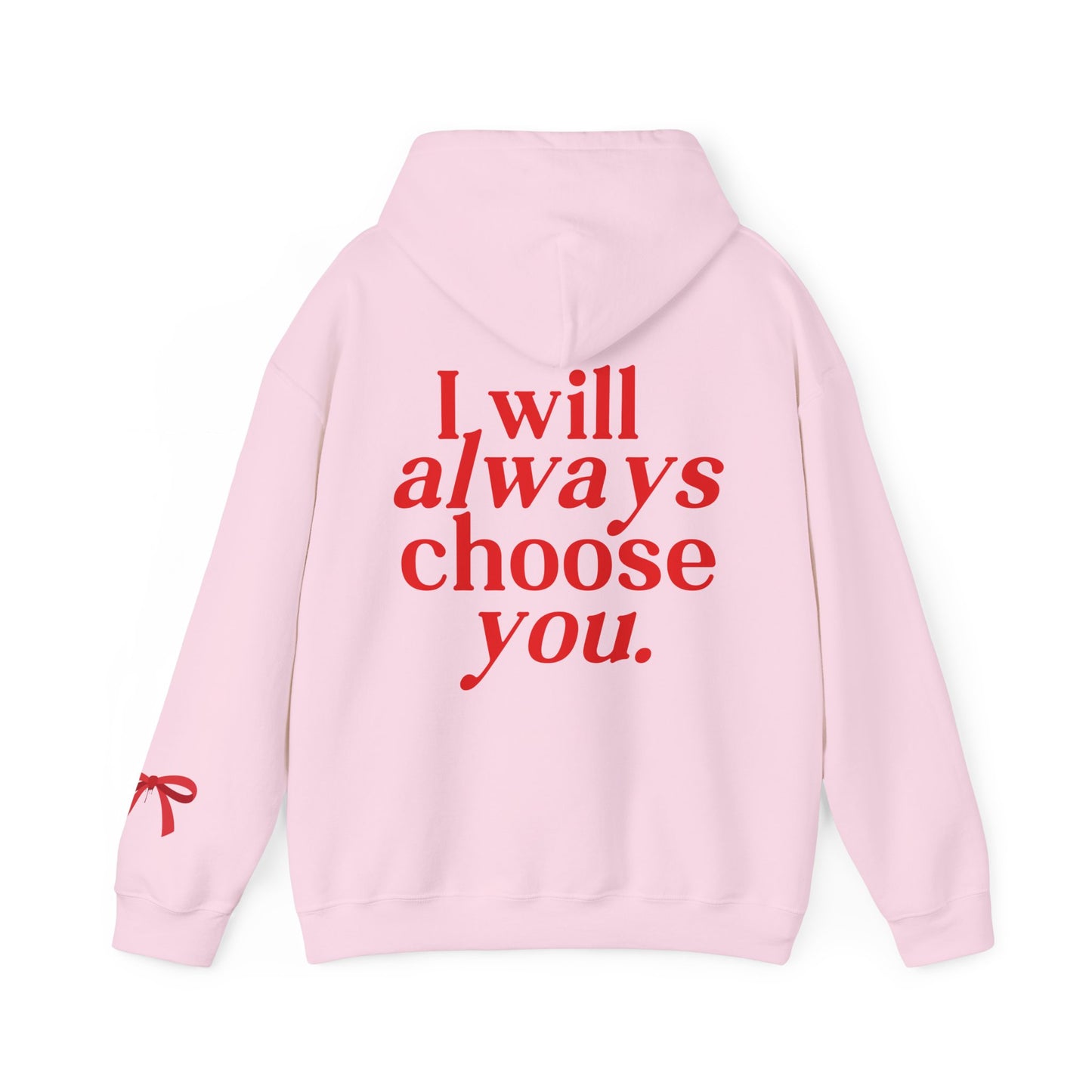 I will Always choose you Hoodie