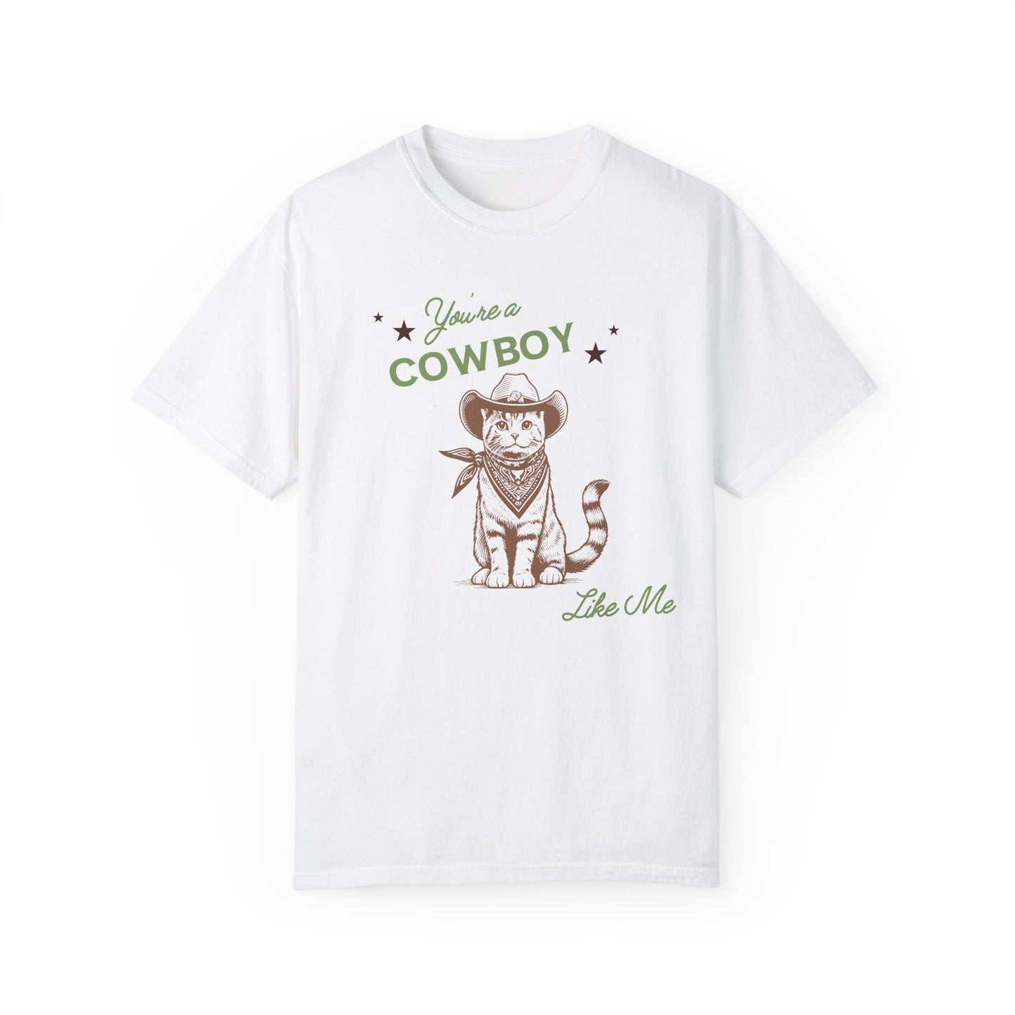 You're A Cowboy Like Me Tshirt