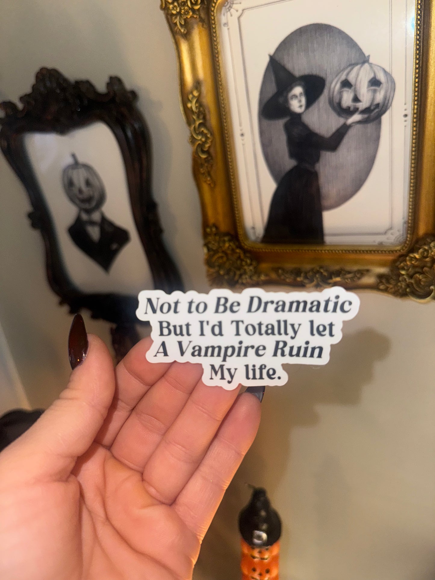 Not to be dramatic sticker