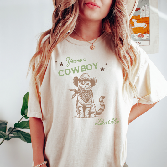 You're A Cowboy Like Me Tshirt