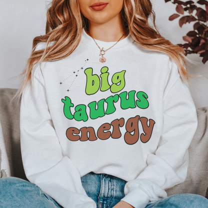 Taurus Sweatshirt, Big Taurus Energy Sweatshirt, Gift for Taurus, Astrology lover sweatshirt, Gift for Astrology Lover, Zodiac sweatshirt