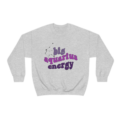 Aquarius Sweatshirt, Big Aquarius Energy Sweatshirt, Gift for Aquarius, Astrology lover sweatshirt, Gift for Astrology Lover