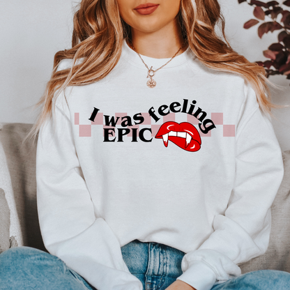 Vampire Diaries Crewneck, I was feeling Epic Crewneck, Vampire Fans Sweatshirt, Spooky Season sweatshirt