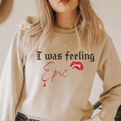 I was feeling epic sweatshirt, TVD sweatshirt, The Vampire Diaries sweatshirt, TVD fan gift, Stefan Salvatore Sweater