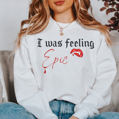 I was feeling epic sweatshirt, TVD sweatshirt, The Vampire Diaries sweatshirt, TVD fan gift, Stefan Salvatore Sweater