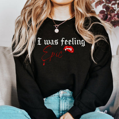 I was feeling epic sweatshirt, TVD sweatshirt, The Vampire Diaries sweatshirt, TVD fan gift, Stefan Salvatore Sweater